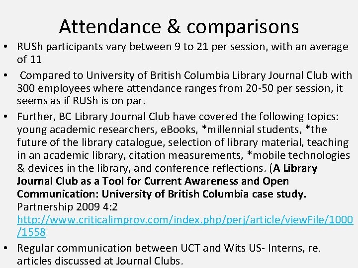 Attendance & comparisons • RUSh participants vary between 9 to 21 per session, with