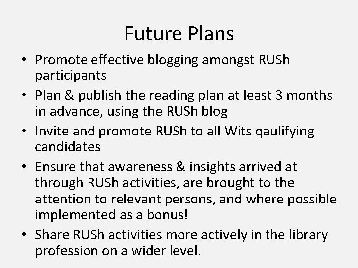 Future Plans • Promote effective blogging amongst RUSh participants • Plan & publish the