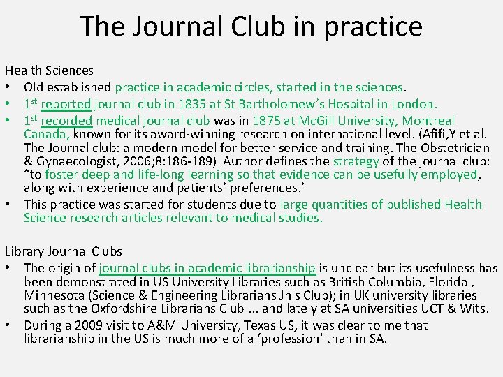 The Journal Club in practice Health Sciences • Old established practice in academic circles,