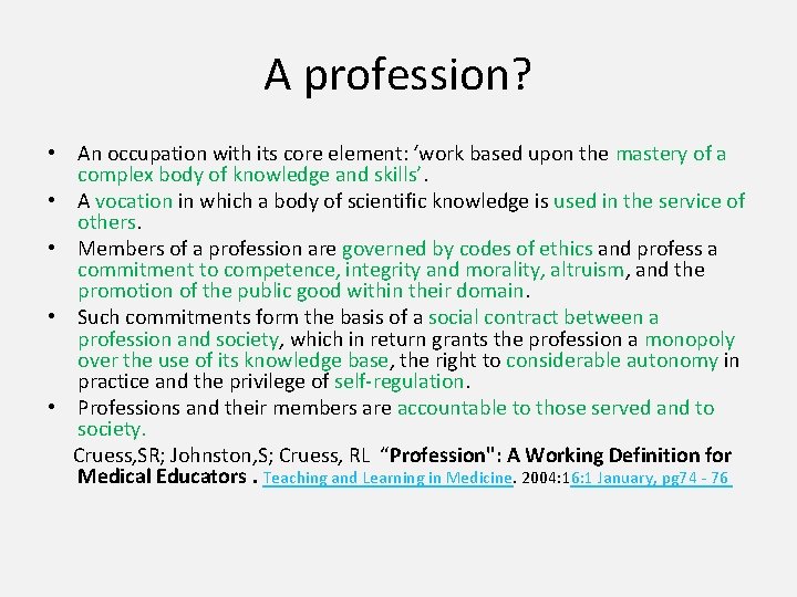 A profession? • An occupation with its core element: ‘work based upon the mastery