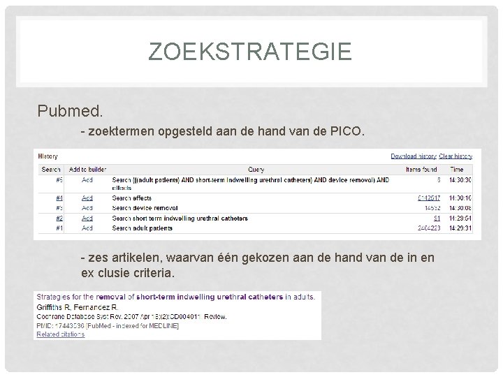 ZOEKSTRATEGIE Pubmed. - zoektermen opgesteld aan de hand van de PICO. - zes artikelen,