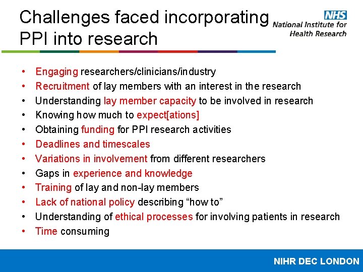 Challenges faced incorporating PPI into research • • • Engaging researchers/clinicians/industry Recruitment of lay