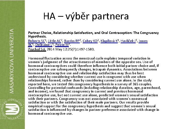 HA – výběr partnera Partner Choice, Relationship Satisfaction, and Oral Contraception: The Congruency Hypothesis.