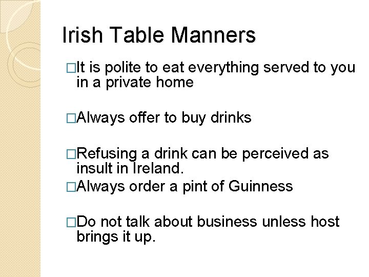 Irish Table Manners �It is polite to eat everything served to you in a