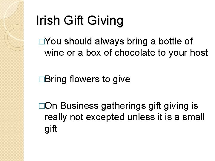 Irish Gift Giving �You should always bring a bottle of wine or a box