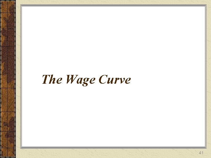 The Wage Curve 41 