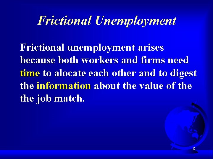 Frictional Unemployment Frictional unemployment arises because both workers and firms need time to alocate