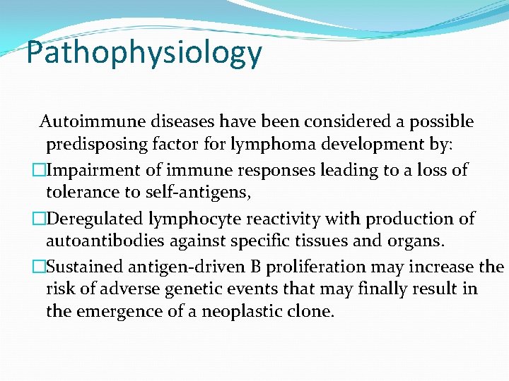 Pathophysiology Autoimmune diseases have been considered a possible predisposing factor for lymphoma development by: