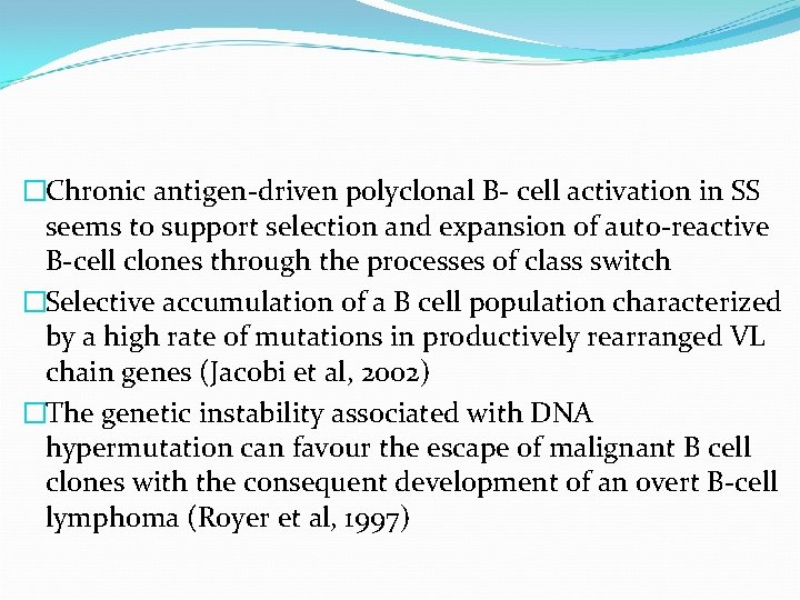 �Chronic antigen-driven polyclonal B- cell activation in SS seems to support selection and expansion