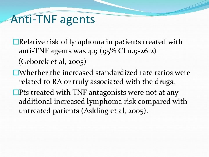 Anti-TNF agents �Relative risk of lymphoma in patients treated with anti-TNF agents was 4.