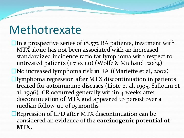 Methotrexate �In a prospective series of 18. 572 RA patients, treatment with MTX alone