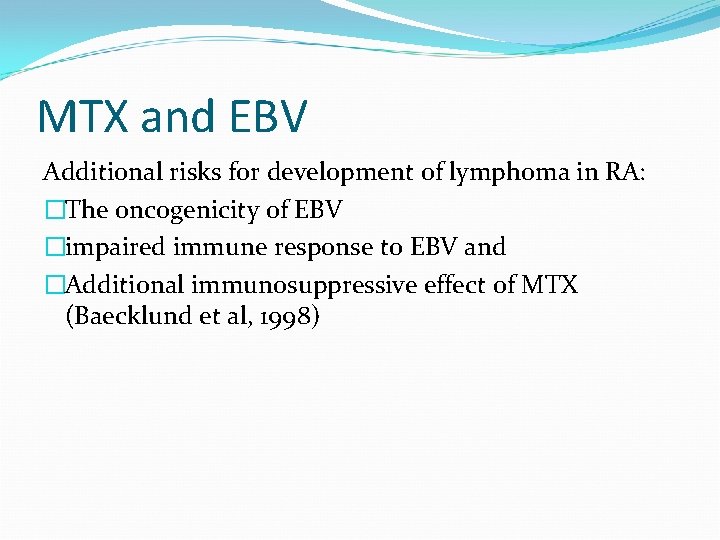 MTX and EBV Additional risks for development of lymphoma in RA: �The oncogenicity of