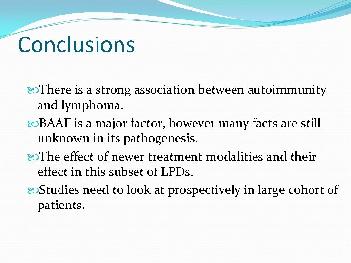 Conclusions There is a strong association between autoimmunity and lymphoma. BAAF is a major