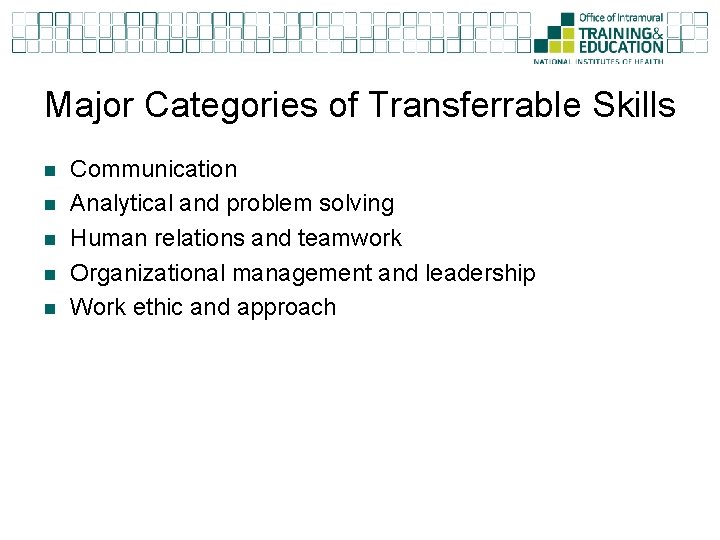 Major Categories of Transferrable Skills n n n Communication Analytical and problem solving Human