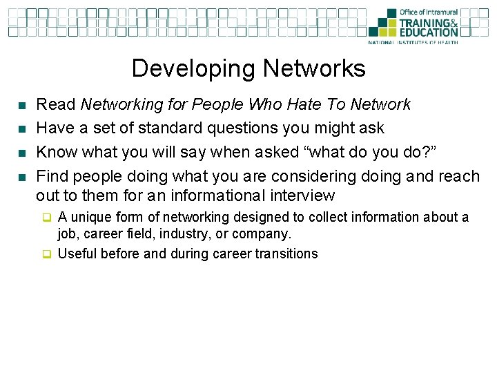 Developing Networks n n Read Networking for People Who Hate To Network Have a