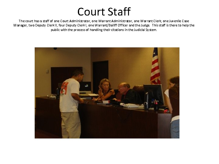 Court Staff The court has a staff of one Court Administrator, one Warrant Clerk,