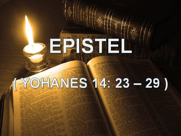 EPISTEL ( YOHANES 14: 23 – 29 ) 