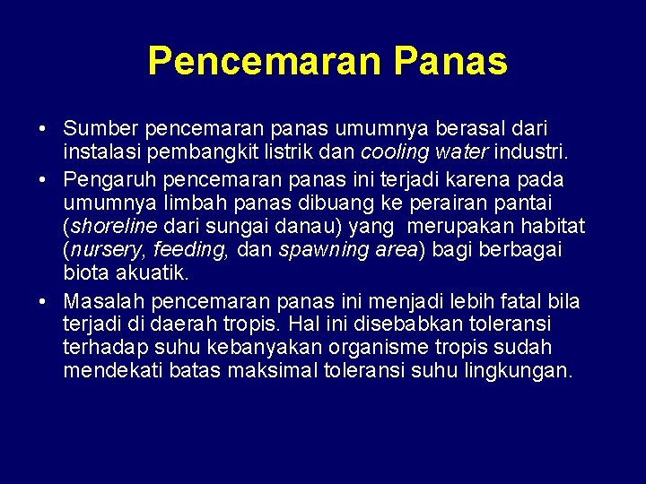 Pencemaran Panas • Sumber pencemaran panas umumnya berasal dari instalasi pembangkit listrik dan cooling