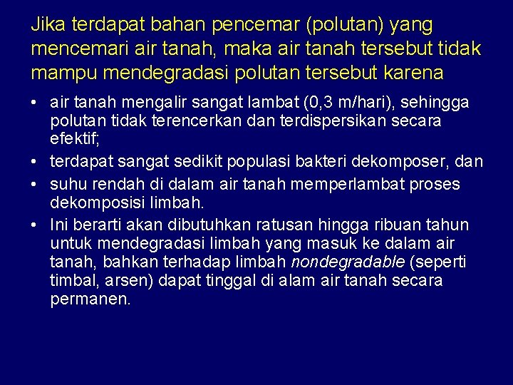 Jika terdapat bahan pencemar (polutan) yang mencemari air tanah, maka air tanah tersebut tidak