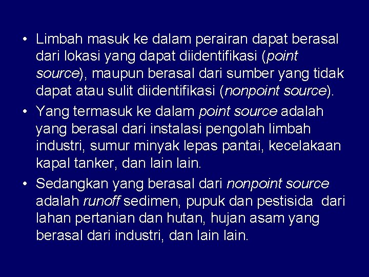  • Limbah masuk ke dalam perairan dapat berasal dari lokasi yang dapat diidentifikasi