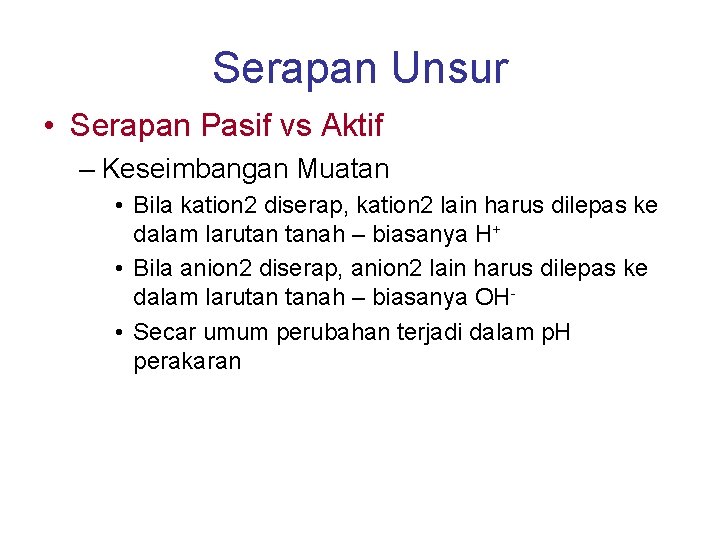 Serapan Unsur • Serapan Pasif vs Aktif – Keseimbangan Muatan • Bila kation 2