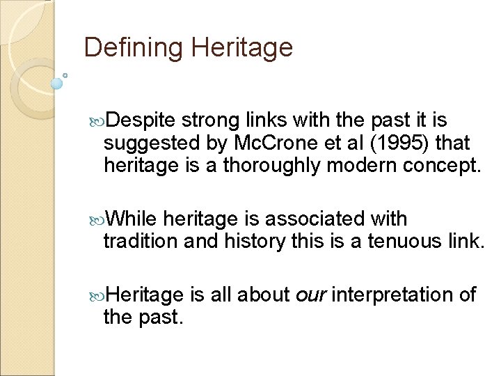 Defining Heritage Despite strong links with the past it is suggested by Mc. Crone