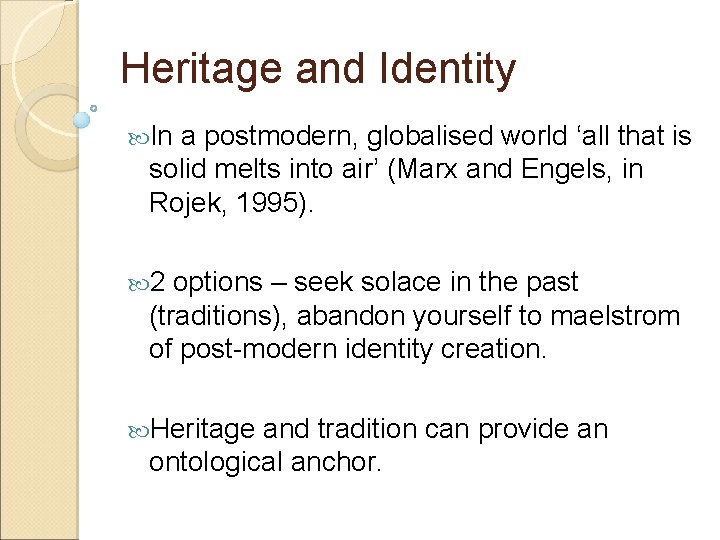 Heritage and Identity In a postmodern, globalised world ‘all that is solid melts into