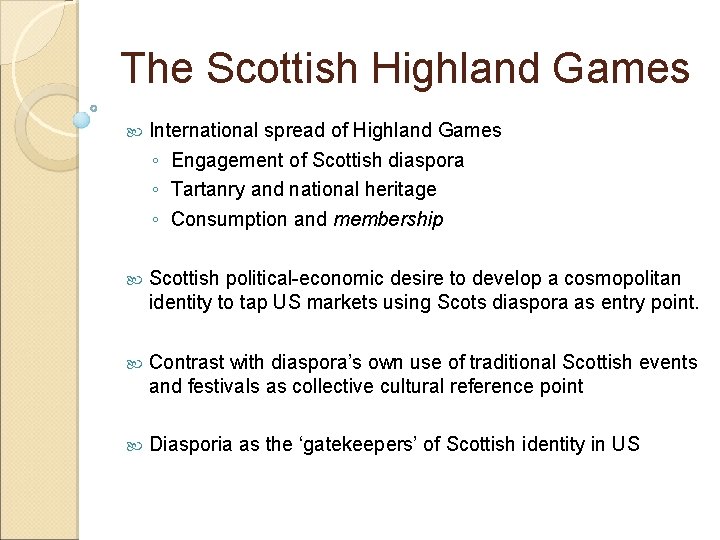 The Scottish Highland Games International spread of Highland Games ◦ Engagement of Scottish diaspora