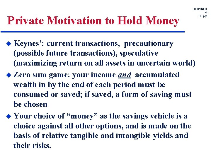 Private Motivation to Hold Money u Keynes’: BRINNER 14 08. ppt current transactions, precautionary