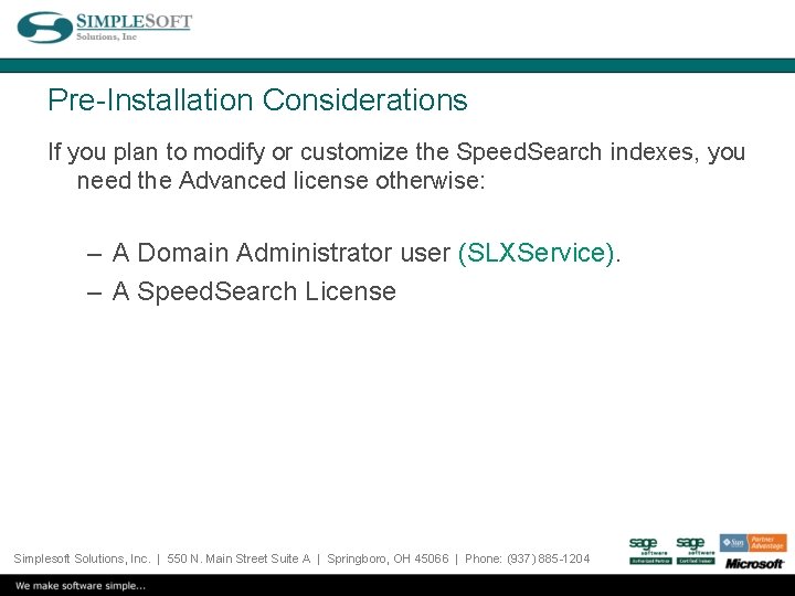 Pre-Installation Considerations If you plan to modify or customize the Speed. Search indexes, you