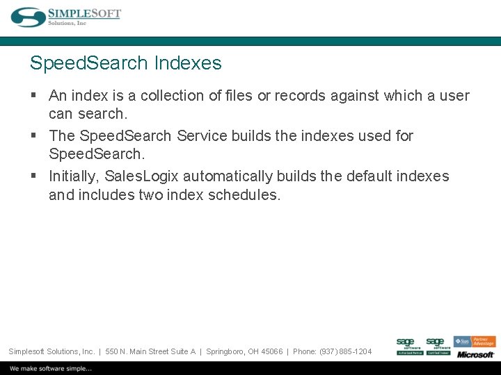 Speed. Search Indexes § An index is a collection of files or records against