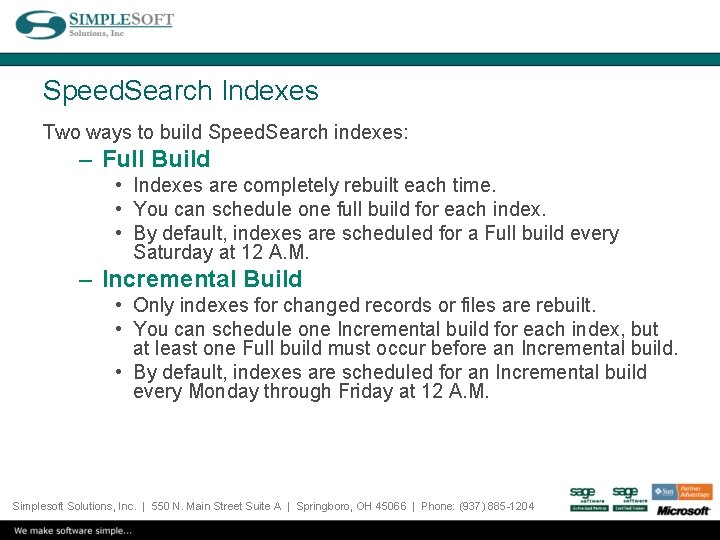 Speed. Search Indexes Two ways to build Speed. Search indexes: – Full Build •