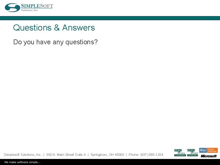 Questions & Answers Do you have any questions? Simplesoft Solutions, Inc. | 550 N.