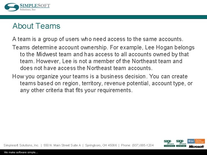 About Teams A team is a group of users who need access to the