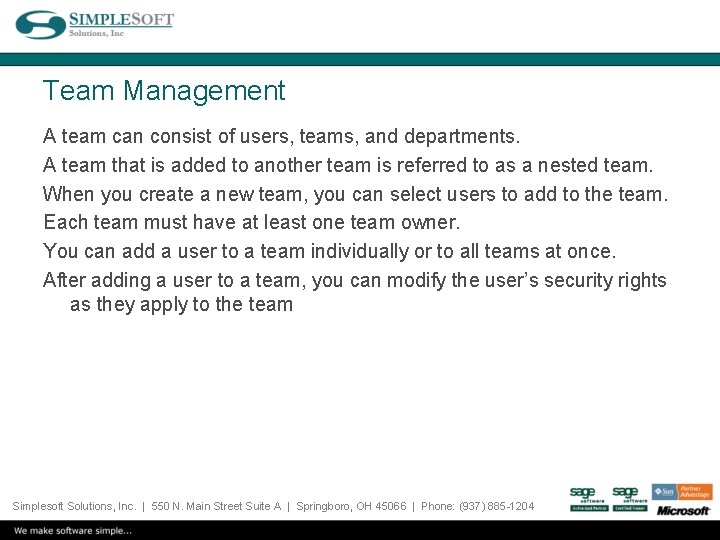 Team Management A team can consist of users, teams, and departments. A team that