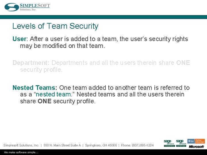 Levels of Team Security User: After a user is added to a team, the