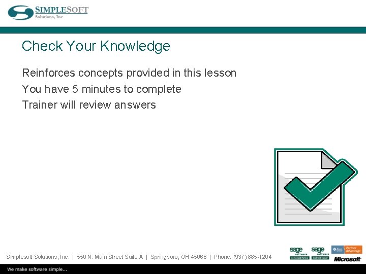 Check Your Knowledge Reinforces concepts provided in this lesson You have 5 minutes to