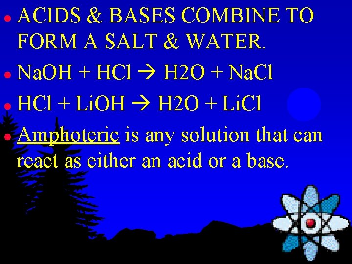 ACIDS & BASES COMBINE TO FORM A SALT & WATER. l Na. OH +