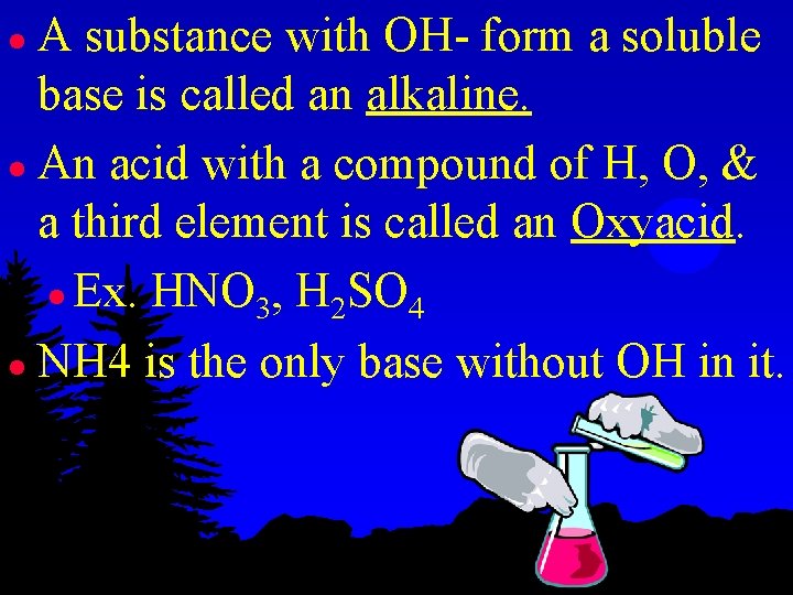 A substance with OH- form a soluble base is called an alkaline. l An