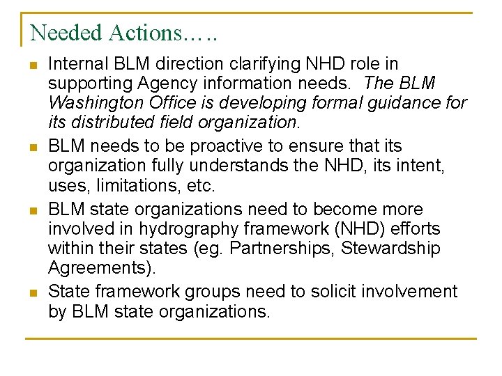Needed Actions…. . n n Internal BLM direction clarifying NHD role in supporting Agency