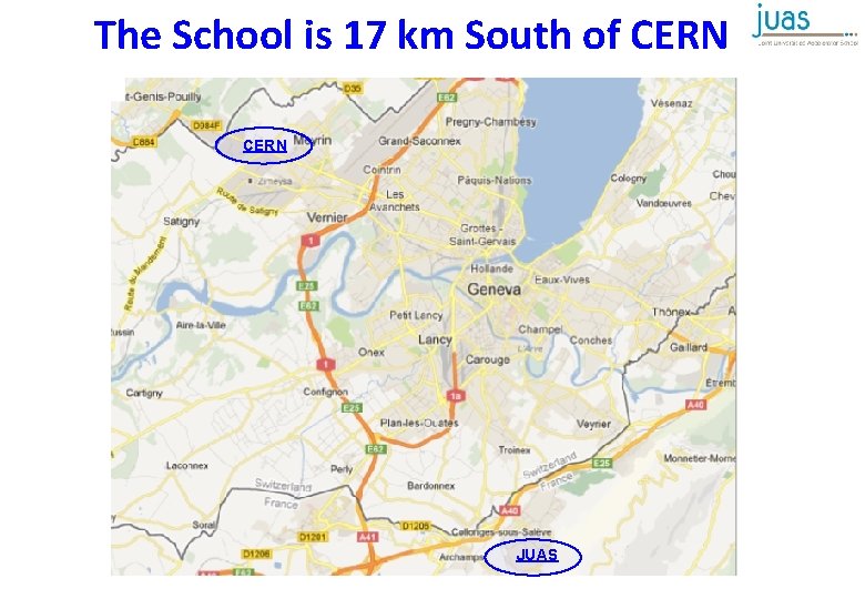 The School is 17 km South of CERN JUAS 