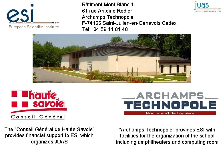 Bâtiment Mont Blanc 1 61 rue Antoine Redier Archamps Technopole F-74166 Saint-Julien-en-Genevois Cedex Tél: