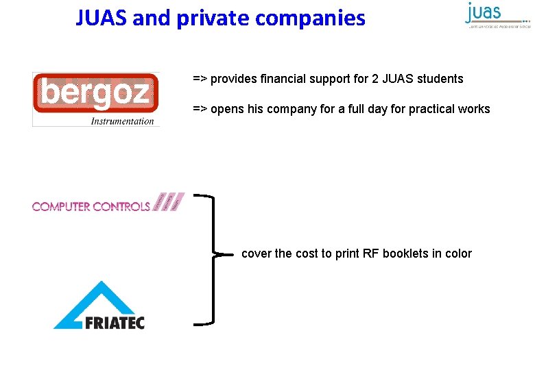 JUAS and private companies => provides financial support for 2 JUAS students => opens
