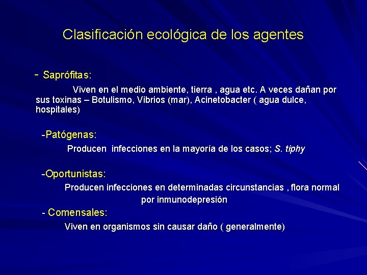Clasificación ecológica de los agentes - Saprófitas: Viven en el medio ambiente, tierra ,