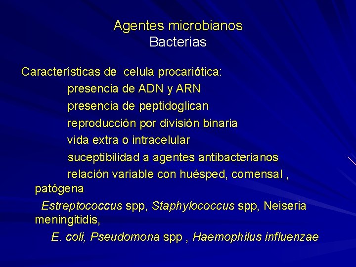Agentes microbianos Bacterias Características de celula procariótica: presencia de ADN y ARN presencia de