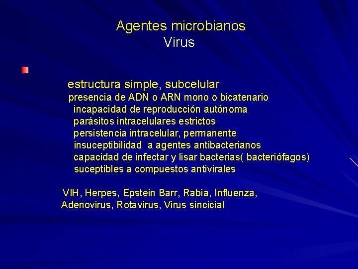 Agentes microbianos Virus estructura simple, subcelular presencia de ADN o ARN mono o bicatenario