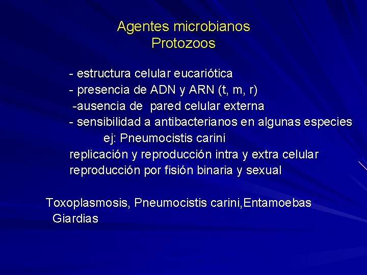 Agentes microbianos Protozoos - estructura celular eucariótica - presencia de ADN y ARN (t,