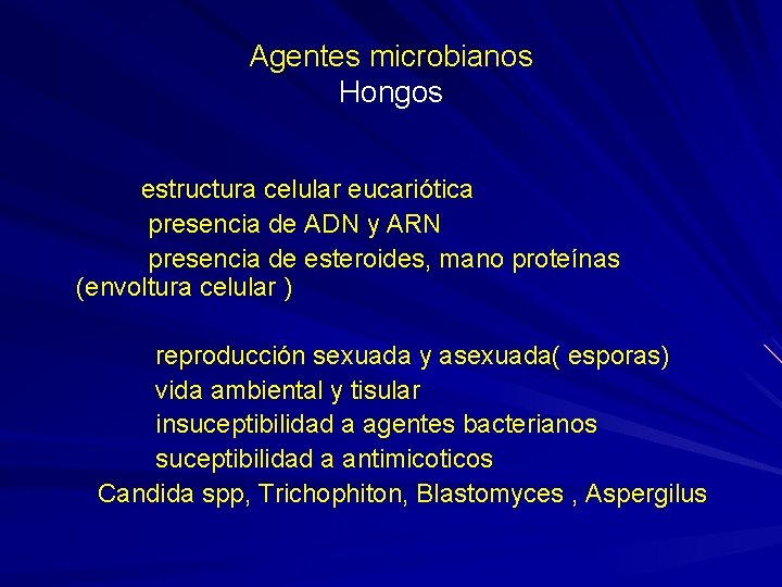 Agentes microbianos Hongos estructura celular eucariótica presencia de ADN y ARN presencia de esteroides,