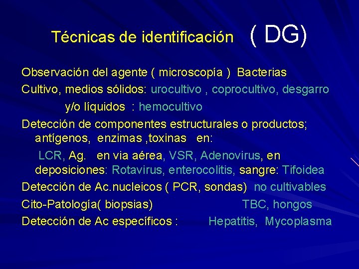 Técnicas de identificación ( DG) Observación del agente ( microscopía ) Bacterias Cultivo, medios