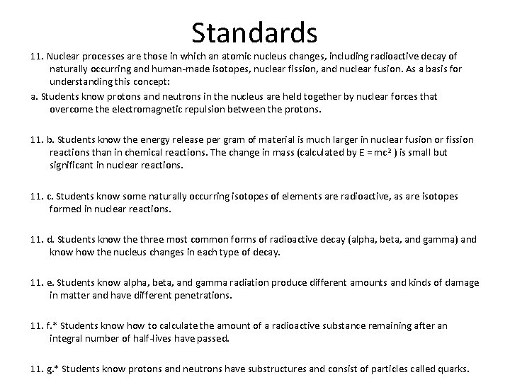 Standards 11. Nuclear processes are those in which an atomic nucleus changes, including radioactive
